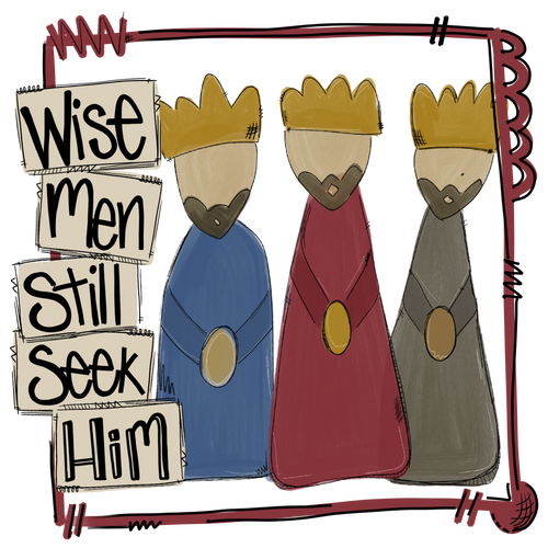 {Wise Men Still Seek Him}