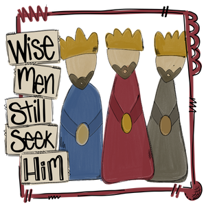{Wise Men Still Seek Him}