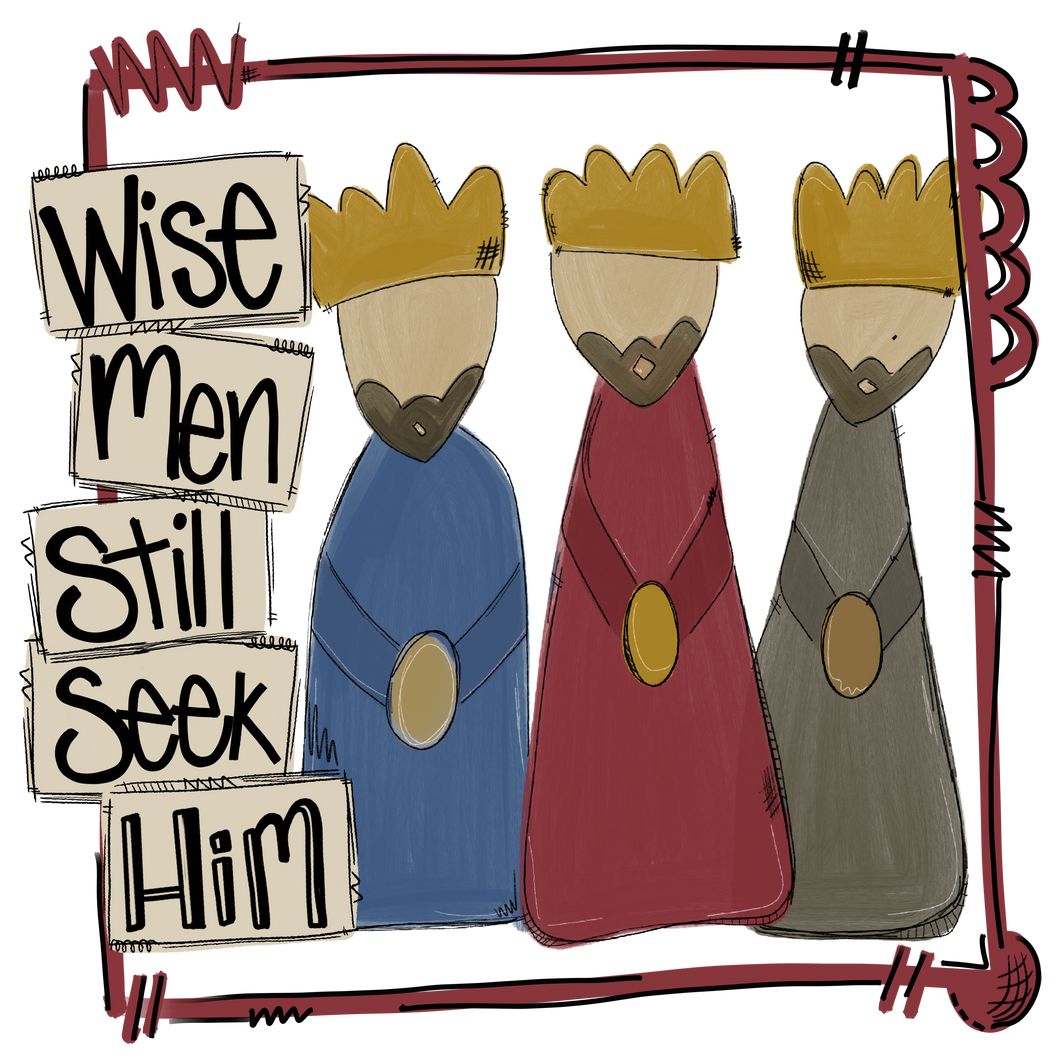 {Wise Men Still Seek Him}