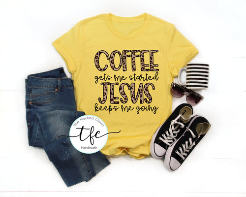 {Coffee Gets Me Started, Jesus Keeps Me Going} screen print tee