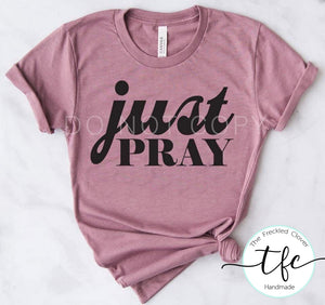 {Just Pray} screen print tee