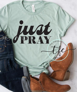 {Just Pray} screen print tee