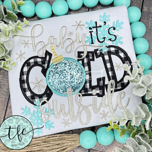 {Baby It's Cold Outside} applique tee