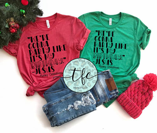 {We're Gonna Party Like It's My Birthday} Christmas tee