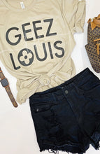 Load image into Gallery viewer, {Geez Louis}
