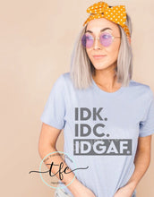 Load image into Gallery viewer, {IDK. IDC. IDGAF} screen print tee