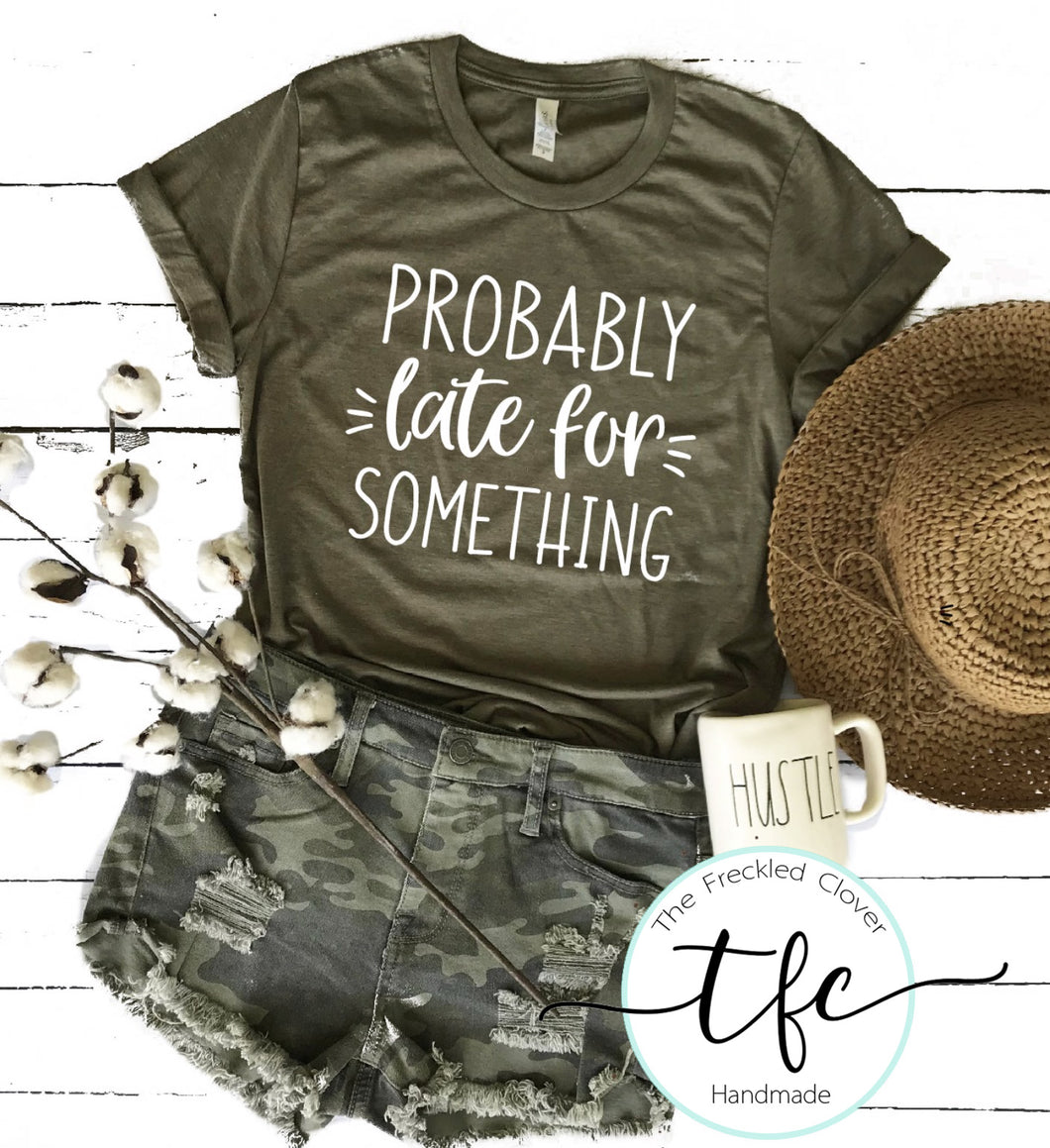{Probably Late For Something} screen print tee