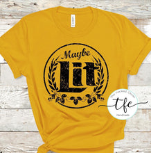 Load image into Gallery viewer, {Maybe Lit} screen print tee