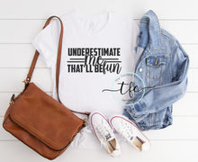 Load image into Gallery viewer, {Underestimate Me}