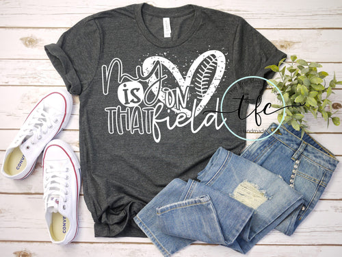 {My Heart Is On That Field} Baseball/Softball screen print tee