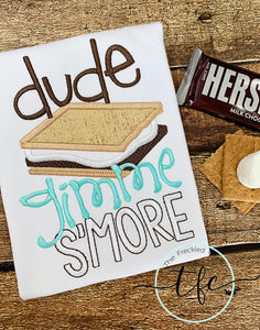 {Dude, gimme S'more}