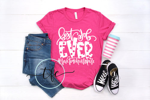 {Teacher- Best Job Ever} screen print tee