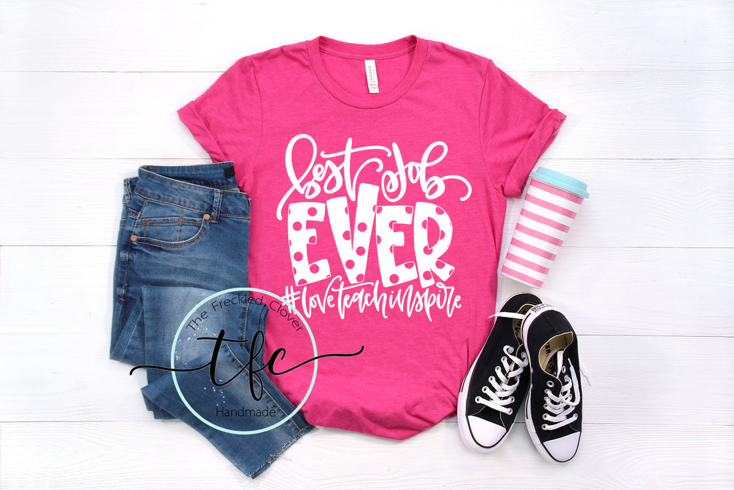 {Teacher- Best Job Ever} screen print tee