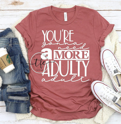 {A More ADULTY Adult} tee